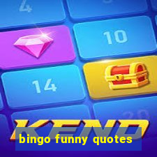 bingo funny quotes